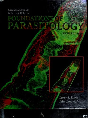 Gerald D. Schmidt & Larry S. Roberts' "Foundations of parasitology"eLarry S. Roberts, John Janovy, Jr.