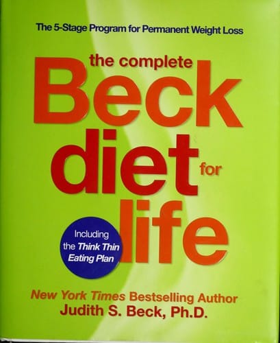 The complete Beck diet for life: featuring the think thin eating plan