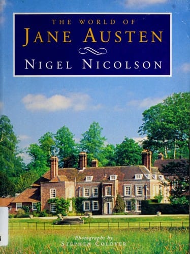 The World of Jane Austen: Her Houses in Fact and Fiction