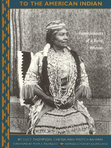 To the American Indian: reminiscences of a Yurok woman