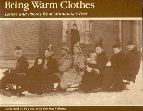 Bring Warm Clothes: Letters and Photos from Minnesota's Past