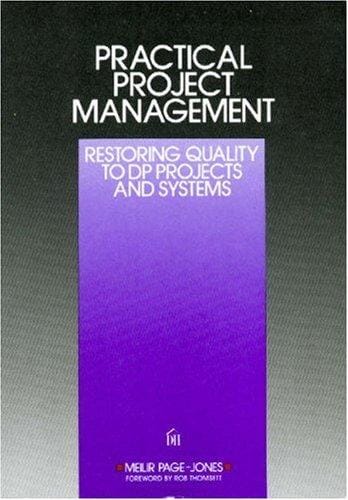 Practical Project Management: Restoring Quality to DP Projects and Systems