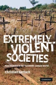 Extremely violent societies: mass violence in the twentieth century