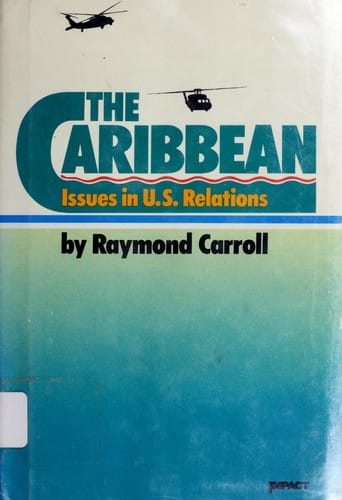 The Caribbean--issues in U.S. relations