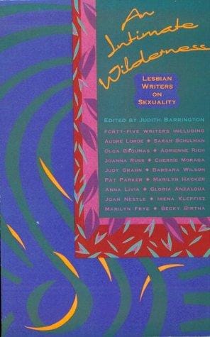 An Intimate Wilderness: Lesbian Writers on Sexuality