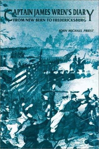 From New Bern to Fredericksburg: Captain James Wren's diary : B Company, 48th Pennsylvania Volunteers, February 20, 1862-December 17, 1862