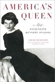America's queen: the life of Jacqueline Kennedy Onassis