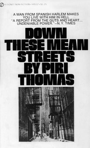 Down These Mean Streets: A MAN FROM SPANISH HARLEM MAKES YOU LIVE WITH HIM IN HELL "A REPORT FROM THE GUTS HEART...  UNDENIABLE POWER." - N.Y. TIMES