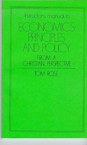 Instructor's manual to Economics: Principles and Policy from a Christian Perspective