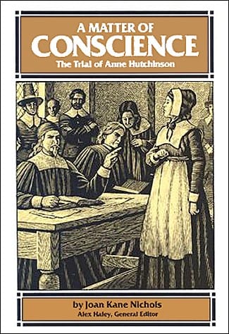 A Matter of Conscience: The Trial of Anne Hutchinson