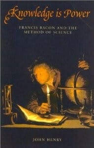 Knowledge is Power: Francis Bacon and the Method of Science