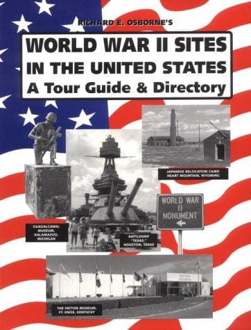 WORLD WAR II SITES IN THE UNITED STATES: A Tour Guide and Directory