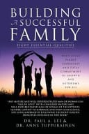 Building a successful family: Eight essential qualities: With clear parent leadership and total commitment to growth and autonomy for all