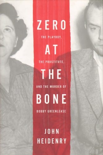 Zero at the bone: the playboy, the prostitute, and the murder of Bobby Greenlease