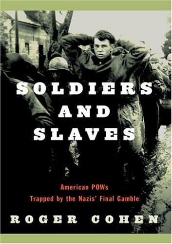 Soldiers and slaves: American POWs trapped by the Nazis' final gamble
