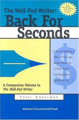 The Well-Fed Writer: Back For Seconds A Second Helping Of "How-To" For Any Writer Dreaming of Great Bucks and Exceptional Quality of Life