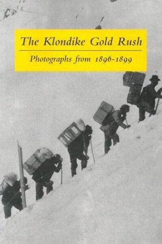 The Klondike Gold Rush: Photographs from 1896-1899