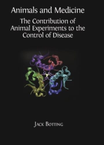 Animals and medicine: the contribution of animal experiments to the control of disease