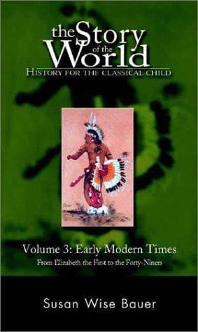 The Story of the World: History for the Classical Child, Volume 3: Early Modern Times