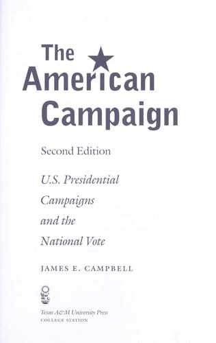 The American Campaign: U.S. Presidential Campaigns and the National Vote