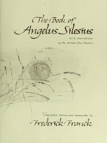 The book of Angelus Silesius [i.e. Johann Scheffler], with observations by the ancient Zen masters
