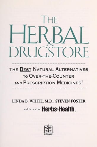 The herbal drugstore: the best natural alternatives to over-the-counter and prescription medicines!