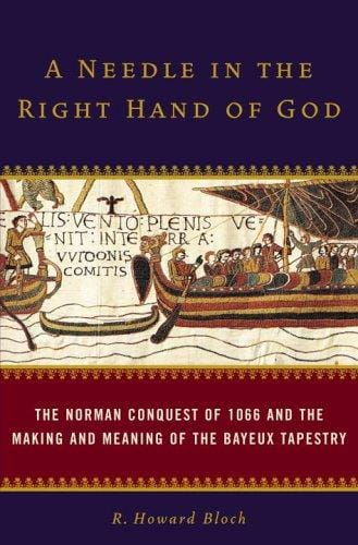 A needle in the right hand of God: the Bayeux tapestry and the Norman conquest of 1066