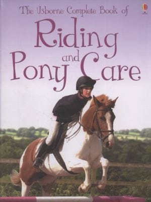The Usborne Complete Book Of Riding Pony Care