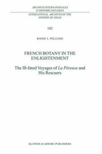 French Botany in the Enlightenment: The Ill-fated Voyages of La Pérouse and his Rescuers (International Archives of the History of Ideas / Archives internationales d'histoire des idées)