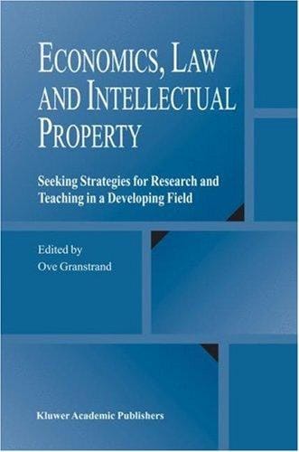 Economics, Law and Intellectual Property: Seeking Strategies for Research and Teaching in a Developing Field