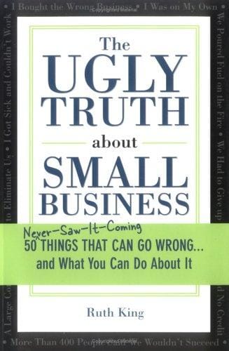 The ugly truth about small business: 50 things that can go wrong and what you can do about it