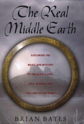 The real Middle-earth: exploring the magic and mystery of the Middle Ages, J.R.R. Tolkien and "The Lord of the Rings"