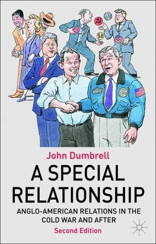 A Special Relationship: Anglo American Relations from the Cold War to Iraq
