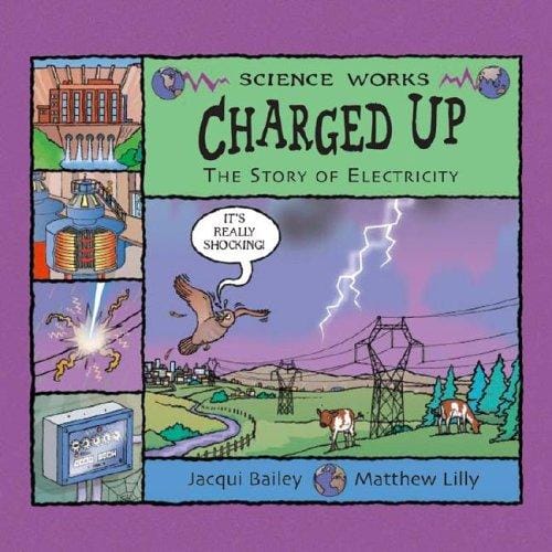 Charged Up: The Story of Electricity (Science Works)