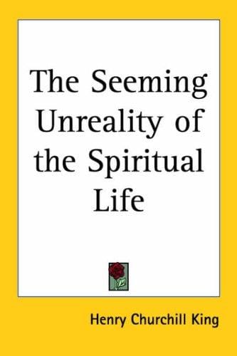 The Seeming Unreality Of The Spiritual Life