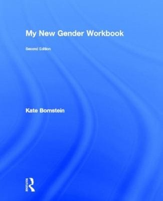 My New Gender Workbook A Stepbystep Guide To Achieving World Peace Through Gender Anarchy And Sex Positivity
