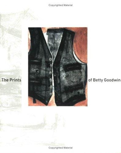 The prints of Betty Goodwin