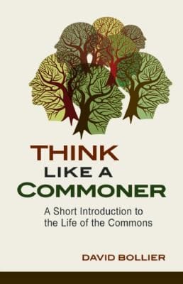 Think like a Commoner: A Short Introduction to the Life of the Commons