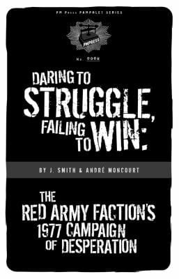 Daring to Struggle Failing to Win: The Red Army Faction's 1977 Campaign of Desperation