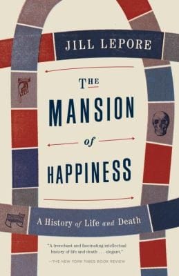 The Mansion Of Happiness A History Of Life And Death