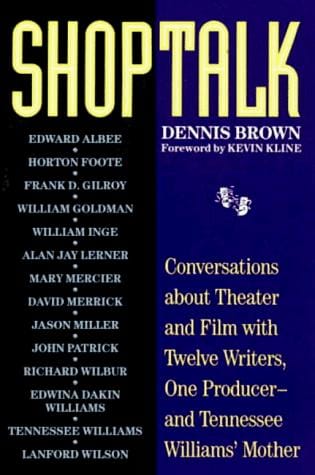 Shoptalk: Conversations About Theater and Film With Twelve Writers, One Producer and Tennesee Williams' Mother