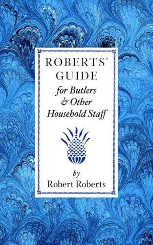 Roberts' Guide for Butlers and Household Staff