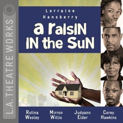 A Raisin in the Sun
            
                LA Theatre Works Audio Theatre Collections