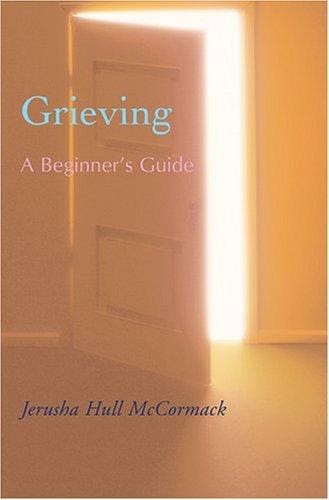 Grieving: A Beginner's Guide