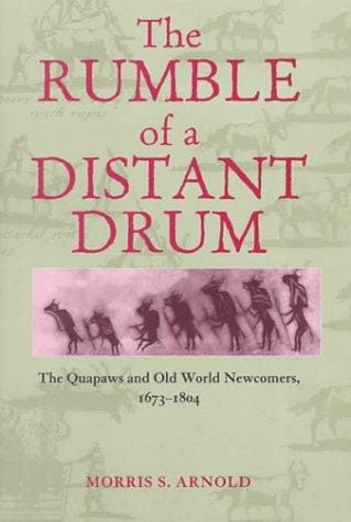 The Rumble of a Distant Drum: The Quapaws and Old World Newcomers, 1673-1804