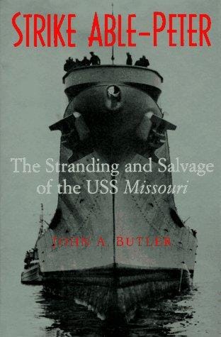 Strike able-Peter: the stranding and salvage of the USS Missouri