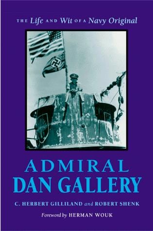 Admiral Dan Gallery: the life and wit of a Navy original