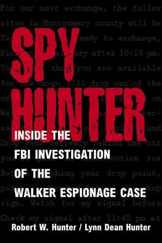 Spy hunter: inside the FBI investigation of the Walker espionage case
