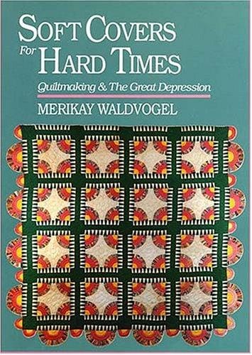 Soft covers for hard times: quiltmaking & the Great Depression
