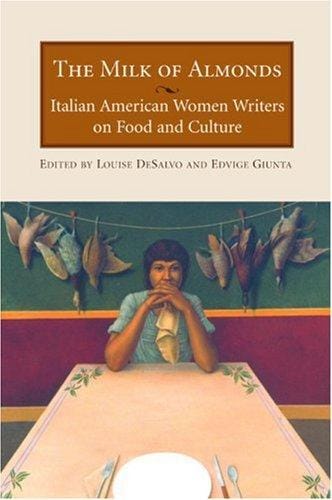 The milk of almonds: Italian American women writers on food and culture